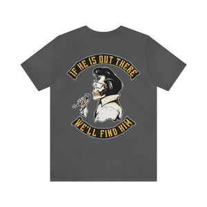 We'll Find Him T-Shirt