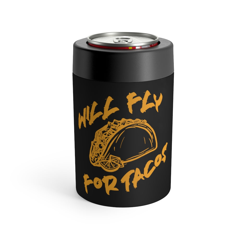 Will Fly For Tacos Can Cooler