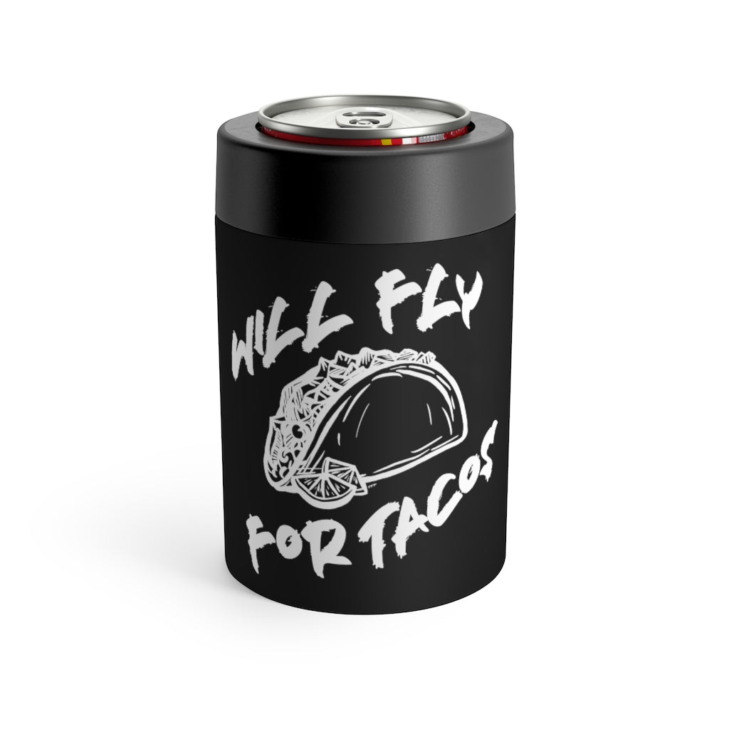 Will Fly For Tacos Can Cooler