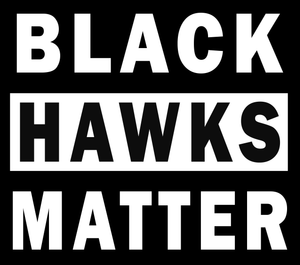 Black Hawks Matter